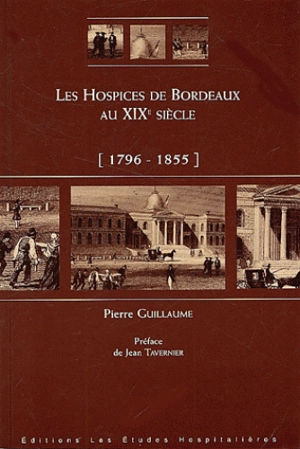 Les hospices de Bordeaux au 19e siècle - Pierre Guillaume