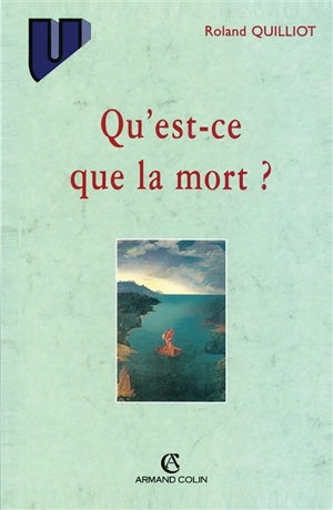 Qu'est-ce que la mort ? - Roland Quilliot