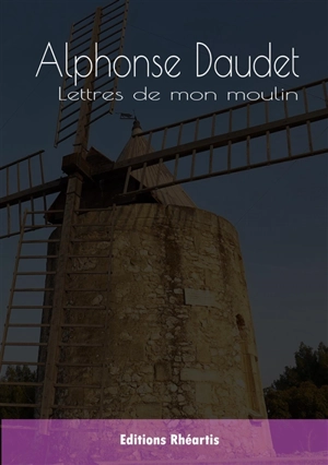 Lettres de mon moulin - Alphonse Daudet