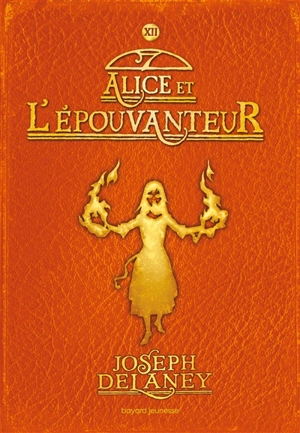 L'Epouvanteur. Vol. 12. Alice et l'Epouvanteur - Joseph Delaney