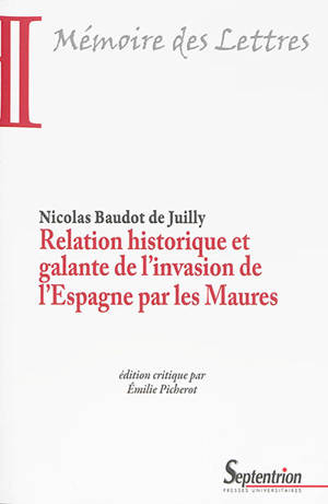 Relation historique et galante de l'invasion de l'Espagne par les Maures - Nicolas Baudot de Juilly