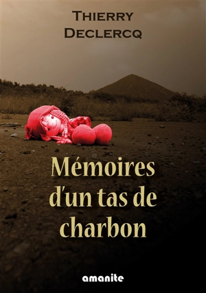 Mémoires d'un tas de charbon - Thierry Declercq