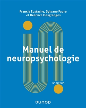 Manuel de neuropsychologie - Francis Eustache