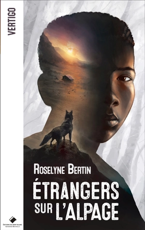 Etrangers sur l'alpage - Roselyne Bertin