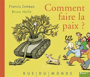 Comment faire la paix ? - Francis Combes