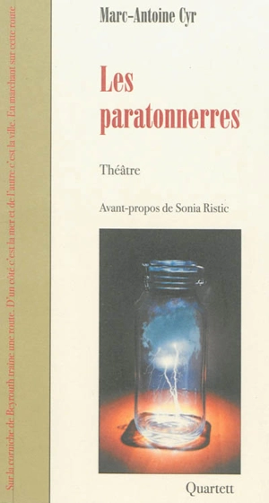 Les paratonnerres : théâtre - Marc-Antoine Cyr