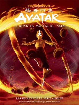 Avatar : le dernier maître de l'air : les secrets de la série animée - Nickelodeon