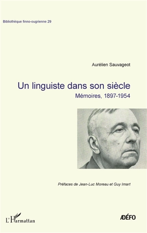 Un linguiste dans son siècle : mémoires, 1897-1954 - Aurélien Sauvageot