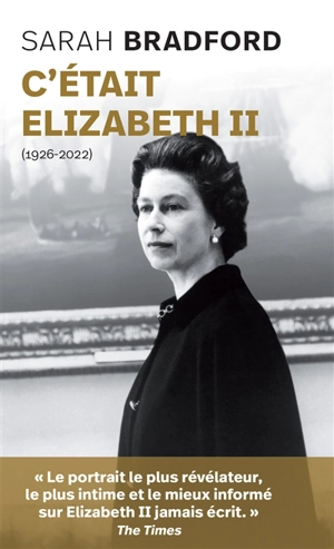 C'était Elizabeth II (1926-2022) - Sarah Bradford