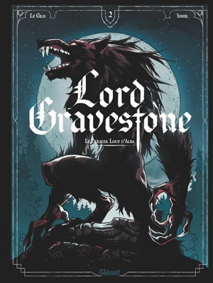 Lord Gravestone. Vol. 2. Le dernier loup d'Alba - Jérôme Le Gris