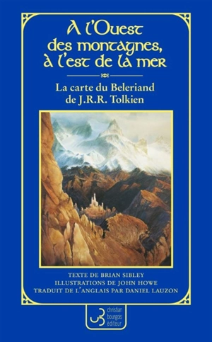 A l'ouest des montagnes, à l'est de la mer : la carte du Beleriand de J.R.R. Tolkien - Brian Sibley