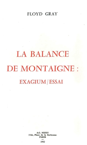 La balance de Montaigne : exagium-essai - Floyd Gray