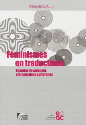 Féminismes en traductions : théories voyageuses et traductions culturelles - Cornelia Möser