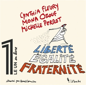 Liberté, égalité, fraternité - Cynthia Fleury