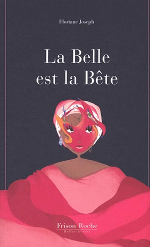 La belle est la bête - Floriane Joseph