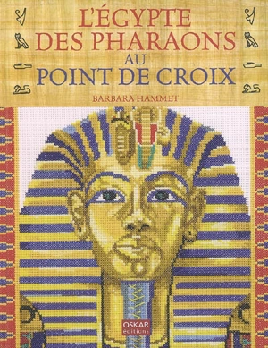 L'Egypte des pharaons au point de croix - Barbara Hammet