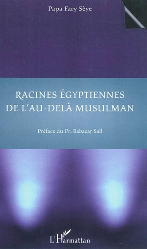 Racines égyptiennes de l'au-delà musulman - Papa Fary Sèye