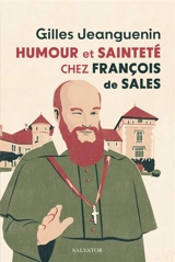 Humour et sainteté chez François de Sales - Gilles Jeanguenin