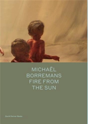 Michael Borremans : Fire from the Sun - Michaël Borremans