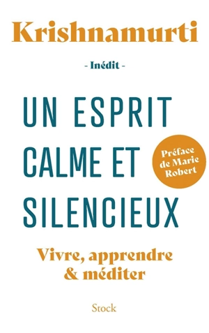 Un esprit calme et silencieux : vivre, apprendre & méditer - Jiddu Krishnamurti