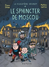 Le ministère secret. Vol. 3. Le sphincter de Moscou - Mathieu Sapin