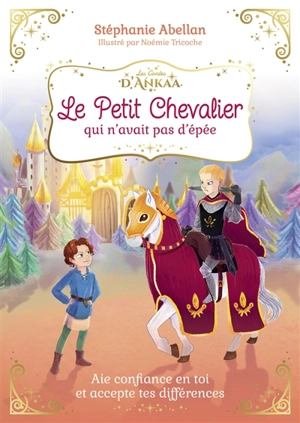 Le petit chevalier qui n'avait pas d'épée : aie confiance en toi et accepte tes différences - Stéphanie Abellan