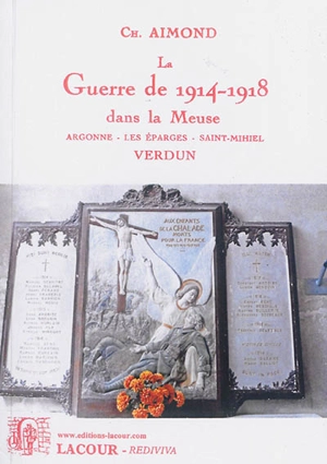 La guerre de 1914-1918 dans la Meuse : Argonne, les Epargnes, Saint-Michel, Verdun : et livre d'or du clergé du diocèse de Verdun - Charles Aimond