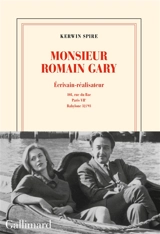 Monsieur Romain Gary. Vol. 2. Ecrivain-réalisateur : 108, rue du Bac, Paris VIIe, Babylone 32-93 - Kerwin Spire