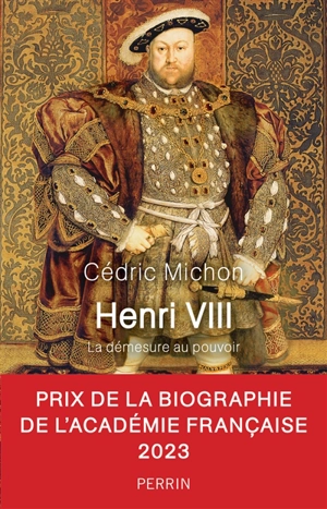 Henri VIII : la démesure au pouvoir - Cédric Michon
