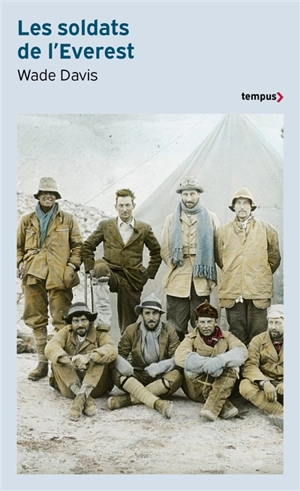 Les soldats de l'Everest : Mallory, la Grande Guerre et la conquête de l'Himalaya - Wade Davis