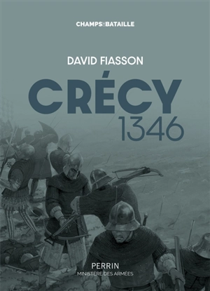 Crécy 1346 : la bataille des cinq rois - David Fiasson