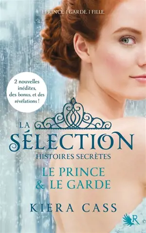 La sélection : histoires secrètes. Le prince & le garde - Kiera Cass