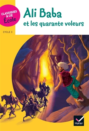 Ali Baba et les quarante voleurs : cycle 3 - Hélène Potelet