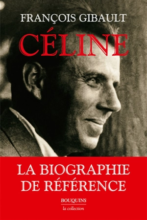 Céline (1894-1961) - François Gibault