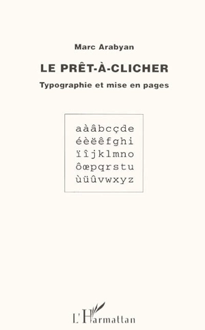 Le prêt-à-clicher : typographie et mise en pages - Marc Arabyan