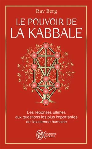 Le pouvoir de la kabbale : les réponses ultimes aux questions les plus importantes de l'existence humaine - Philip Shraga Berg