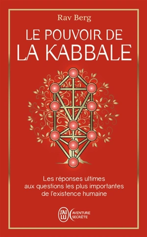 Le pouvoir de la kabbale : les réponses ultimes aux questions les plus importantes de l'existence humaine - Rav Berg