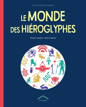 Le monde des hiéroglyphes - Marion Lemerle