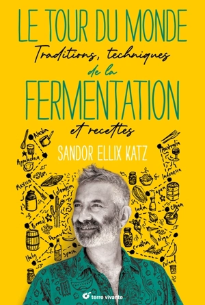 Le tour du monde de la fermentation : traditions, techniques et recettes - Sandor Ellix Katz