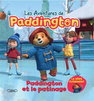 Les aventures de Paddington. Paddington et le patinage - Lauren Holowaty