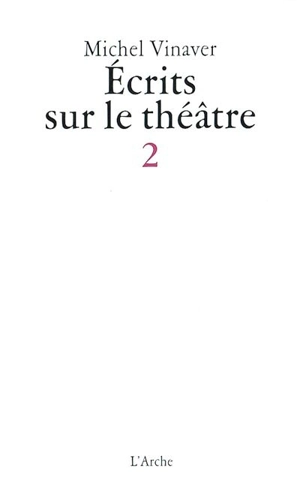 Ecrits sur le théâtre. Vol. 2 - Michel Vinaver