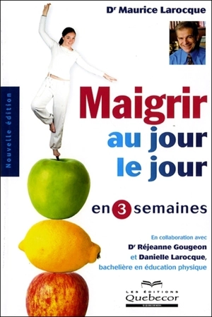 Maigrir au jour le jour en 3 semaines - Maurice Larocque