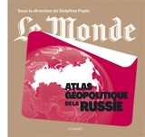 Atlas géopolitique de la Russie - Le Monde (périodique)