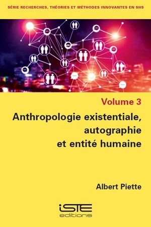 Anthropologie existentiale, autographie et entité humaine - Albert Piette