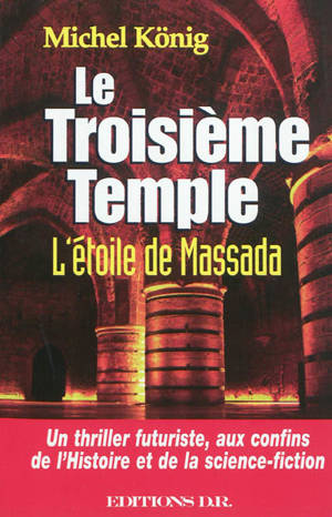 Le troisième temple : l'étoile de Massada - Michel König