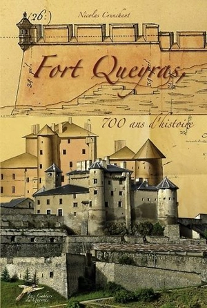 Fort Queyras, 700 ans d'histoire - Nicolas Crunchant