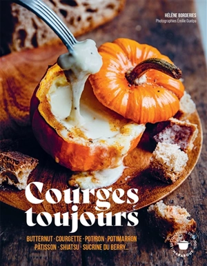 Courges toujours : butternut, courgette, potiron, potimarron, pâtisson, shiatsu, sucrine du Berry... - Hélène Borderies