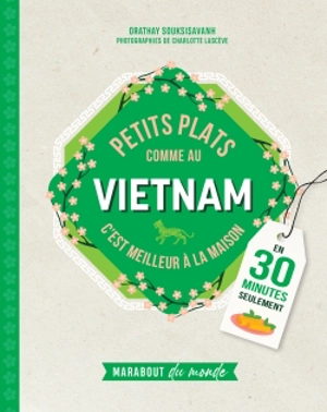 Petits plats comme au Vietnam : c'est meilleur à la maison : en 30 minutes seulement - Orathay