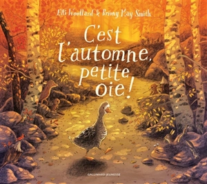 C'est l'automne, petite oie ! - Elli Woollard