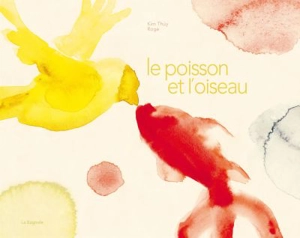 Le poisson et l'oiseau - Kim Thuy